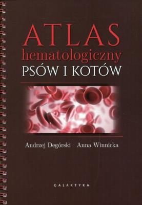 Atlas hematologiczny psów i kotów w.II. Autor: Degórski Andrzej, Joanna Winnicka-Gburek. SmakLiter.pl Okładka książki Atlas hematologiczny psów i kotów w.II
