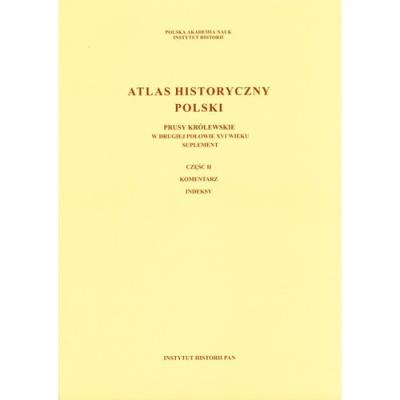 Atlas historyczny Polski Prusy Królewskie w II poł.XVI w.. Wydawca: Instytut Historii PAN. SmakLiter.pl Opakowanie Atlas historyczny Polski Prusy Królewskie w II poł.XVI w.