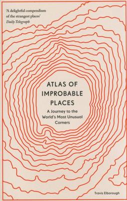 Atlas of Improbable Places. Autor: Elborough Travis. SmakLiter.pl Okładka książki Atlas of Improbable Places