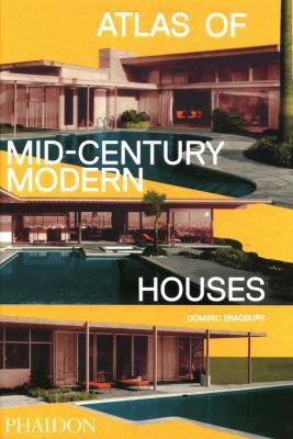 Atlas of Mid-Century Modern Houses. Autor: Bradbury Dominic. SmakLiter.pl Okładka książki Atlas of Mid-Century Modern Houses