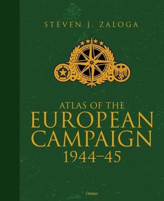 Atlas of the European Campaign 1944-45. Autor: Zaloga Steven J.. SmakLiter.pl Okładka książki Atlas of the European Campaign 1944-45