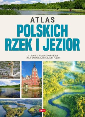 Atlas polskich rzek i jezior. Autor:   Praca zbiorowa. SmakLiter.pl Okładka książki Atlas polskich rzek i jezior