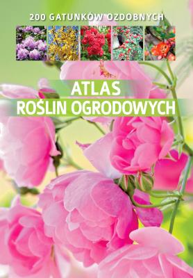 Atlas roślin ogrodowych. Autor: Gawłowska Agnieszka. SmakLiter.pl Okładka książki Atlas roślin ogrodowych
