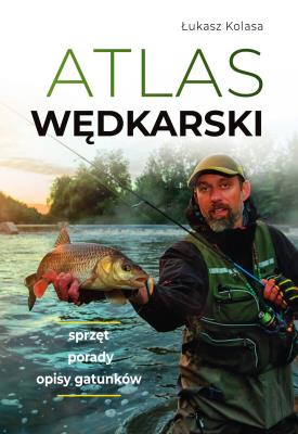 Atlas wędkarski. Autor: Łukasz Kolasa. SmakLiter.pl Okładka książki Atlas wędkarski