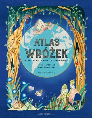Okładka książki Atlas wróżek. Magiczny lud z różnych stron świata