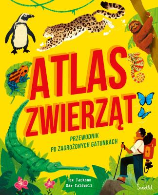 Okładka książki Atlas zwierząt. Przewodnik po zagrożonych gatunkach