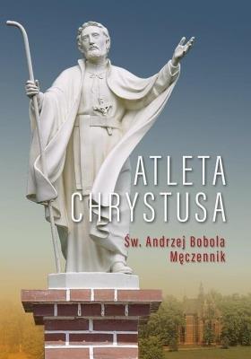 Atleta Chrystusa. Św. Andrzej Bobola Męczennik. Autor: ks. Niżnik Józef. SmakLiter.pl Okładka książki Atleta Chrystusa. Św. Andrzej Bobola Męczennik