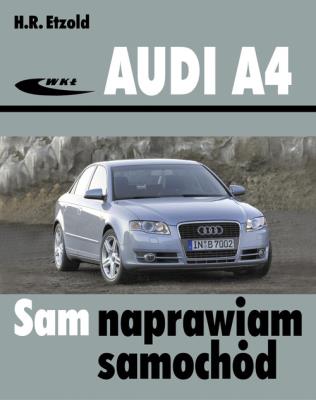 Audi A4 (typu B6/B7) modele 2000-2007. Autor: Hans-Rüdiger Etzold. SmakLiter.pl Okładka książki Audi A4 (typu B6/B7) modele 2000-2007