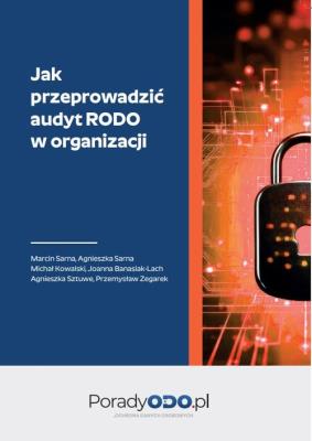 Audyt RODO  - jak się do niego przygotować. Autor: Joanna Banasiak-Lach, Michał Kowalski, Agnieszka Sarna, Sarna Marcin, Sztuwe Agnieszka, Przemysław. SmakLiter.pl Okładka książki Audyt RODO  - jak się do niego przygotować