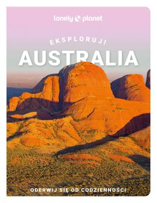 Okładka książki Australia. Eksploruj! Lonely Planet