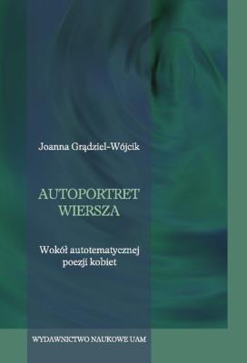 Autoportret wiersza. Autor: Grądziel-Wójcik Joanna. SmakLiter.pl Okładka książki Autoportret wiersza