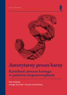 Autorytarny proces karny. Autor: Dorota Czerwińska, Skorupka Jerzy. SmakLiter.pl Okładka książki Autorytarny proces karny