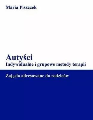 Okładka książki Autyści. Indywidualne i grupowe metody terapii