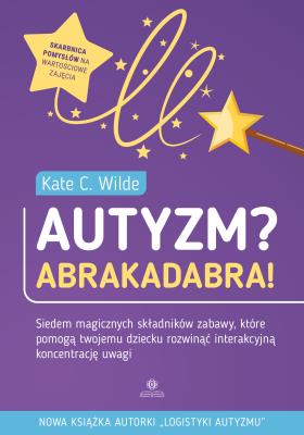 Okładka książki Autyzm? Abrakadabra!