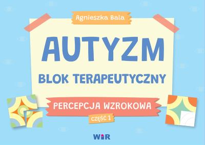 Okładka książki Autyzm Blok terapeutyczny Percepcja wzrokowa cz.1