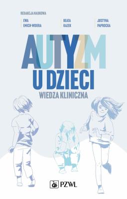 Autyzm u dzieci Wiedza kliniczna. Autor: Emich-Widera Ewa, Kazek Beata, Paprocka Justyna. SmakLiter.pl Okładka książki Autyzm u dzieci Wiedza kliniczna