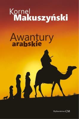 Awantury arabskie. Autor: Kornel Makuszyński. SmakLiter.pl Okładka książki Awantury arabskie