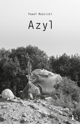 Azyl. Autor: Paweł Mościcki. SmakLiter.pl Okładka książki Azyl