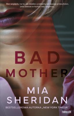 Bad mother. Autor: Mia Sheridan. SmakLiter.pl Okładka książki Bad mother