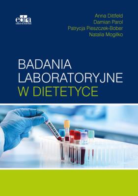 Badania laboratoryjne w dietetyce. Autor: Parol D., Dittfeld A.. SmakLiter.pl Okładka książki Badania laboratoryjne w dietetyce