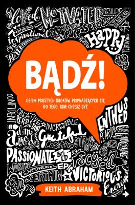 Okładka książki Bądź! Osiem prostych kroków prowadzących cię do tego, kim chcesz być