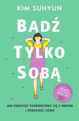Bądź tylko sobą. Autor: Kim Suhyun. SmakLiter.pl Okładka książki Bądź tylko sobą