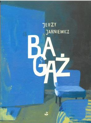 Bagaż. Autor: Jarniewicz Jerzy. SmakLiter.pl Okładka książki Bagaż