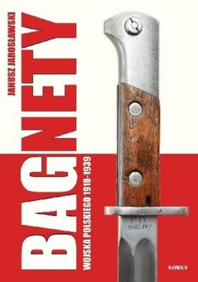 Okładka książki Bagnety Wojska Polskiego 1918-1939