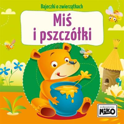 Bajeczki o zwierzątkach. Miś i pszczółki. Autor: Piasecka Wioletta. SmakLiter.pl Okładka książki Bajeczki o zwierzątkach. Miś i pszczółki