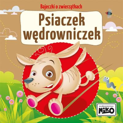Bajeczki o zwierzątkach. Psiaczek wędrowniczek. Autor: Piasecka Wioletta. SmakLiter.pl Okładka książki Bajeczki o zwierzątkach. Psiaczek wędrowniczek