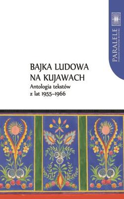 Opakowanie Bajka ludowa na Kujawach Antologia tekstów z lat 1955-1966
