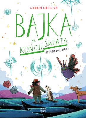 Bajka na końcu świata T.7 Ognie na niebie. Autor: Podolec Marcin. SmakLiter.pl Okładka książki Bajka na końcu świata T.7 Ognie na niebie