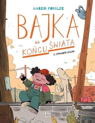 Bajka na końcu świata T.8 Otwarte drzwi. Autor: Podolec Marcin. SmakLiter.pl Okładka książki Bajka na końcu świata T.8 Otwarte drzwi