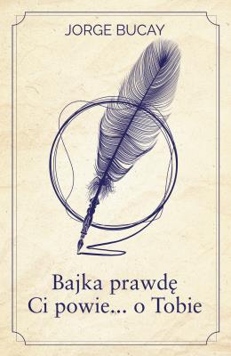 Bajka prawdę Ci powie… o Tobie. Autor: Bucay Jorge. SmakLiter.pl Okładka książki Bajka prawdę Ci powie… o Tobie