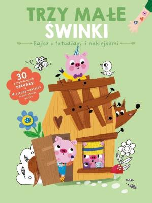 Bajka z tatuażami i naklejkami. Trzy świnki. Autor:   Praca zbiorowa. SmakLiter.pl Okładka książki Bajka z tatuażami i naklejkami. Trzy świnki