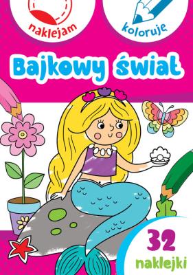 Bajkowy świat. Naklejam i koloruję. Autor: Małecki Aleksander. SmakLiter.pl Okładka książki Bajkowy świat. Naklejam i koloruję
