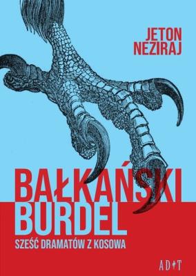 Bałkański burdel. Sześć dramatów z Kosowa. Autor: Neziraj Jeton. SmakLiter.pl Okładka książki Bałkański burdel. Sześć dramatów z Kosowa