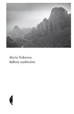 Okładka książki Bałkany wyobrażone (wyd. 3)