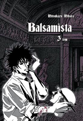 Balsamista. Tom 3 wyd. 3. Autor: Mihara Mitsukazu. SmakLiter.pl Okładka książki Balsamista. Tom 3 wyd. 3