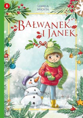 Bałwanek i Janek. Autor: Izabela Michta, Agnieszka Filipowska. SmakLiter.pl Okładka książki Bałwanek i Janek
