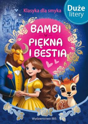 Bambi / Piękna i bestia. Klasyka dla smyka. Autor: Opracowanie zbiorowe. SmakLiter.pl Okładka książki Bambi / Piękna i bestia. Klasyka dla smyka