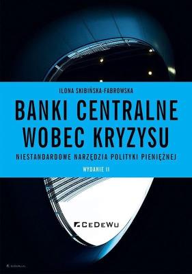Banki centralne wobec kryzysu... Autor: Ilona Skibińska-Fabrowska. SmakLiter.pl Okładka książki Banki centralne wobec kryzysu..