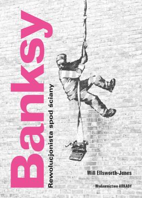 Okładka książki Banksy. Rewolucjonista spod ściany