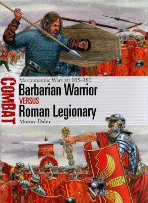 Barbarian Warrior vs Roman Legionary. Autor: Dahm Murray. SmakLiter.pl Okładka książki Barbarian Warrior vs Roman Legionary
