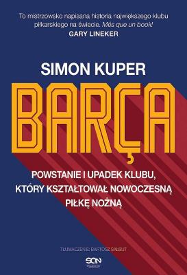 Barca. Powstanie i upadek klubu. Autor: Kuper Simon. SmakLiter.pl Okładka książki Barca. Powstanie i upadek klubu
