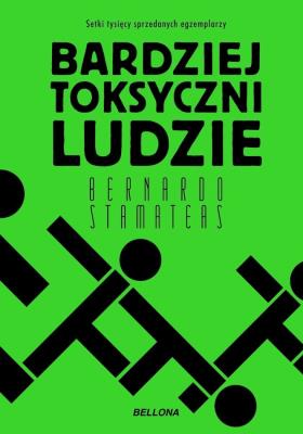 Bardziej toksyczni ludzie. Autor: Bernardo Stamateas. SmakLiter.pl Okładka książki Bardziej toksyczni ludzie