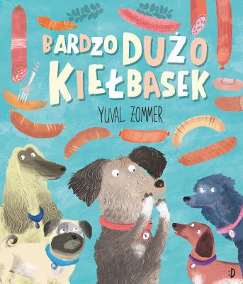 Bardzo dużo kiełbasek. Autor: Yuval Zommer. SmakLiter.pl Okładka książki Bardzo dużo kiełbasek