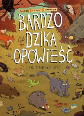 Okładka książki Bardzo dzika opowieść 1 Las złamanych serc Wyd 2 / Kultura Gniewu