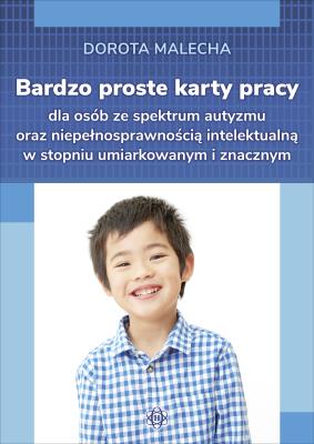 Okładka książki Bardzo proste karty dla osób ze spektrum autyzmu oraz niepełnosprawnością intelektualną w stopniu umiarkowanym i znacznym