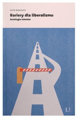 Okładka książki Bariery dla liberalizmu. Antologia tekstów